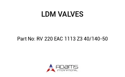 RV 220 EAC 1113 Z3 40/140-50 RV 220 EAC 1113 Z3 40/140-50